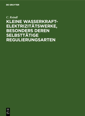 预订 Kleine Wasserkraft-Elektrizitätswerke, besonders deren selbsttätige Regulierungsarten: 9783486738902