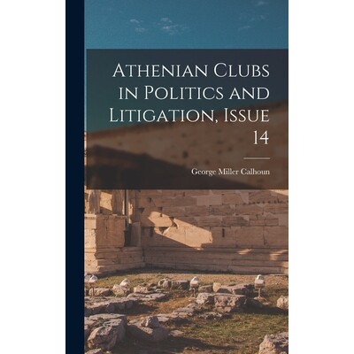 预订 Athenian Clubs in Politics and Litigation, Issue 14 9781017398977