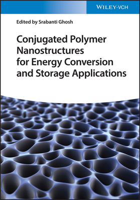 【预订】Conjugated Polymer Nanostructures For Energy Conversion And Storage Applications 9783527345571