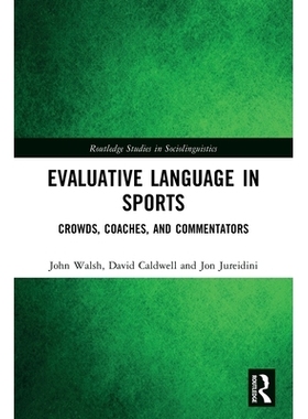 预订 Evaluative Language in Sports: Crowds, Coaches and Commentators 体育交流的功能语言学展望: 9781032764177