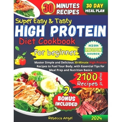 预订 Super Easy & Tasty High Protein Cookbooks for Beginners: Master Simple and Delicious 30-Minute High-Protein Recipes