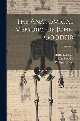 [预订]The Anatomical Memoirs of John Goodsir; Volume 1 9781021622662