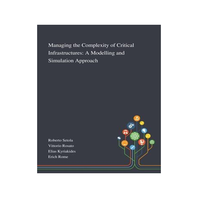 [预订]Managing the Complexity of Critical Infrastructures: A Modelling and Simulation Approach 9781013268052