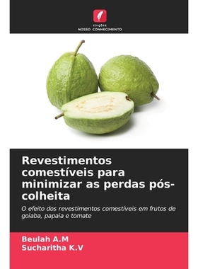 预订 Revestimentos comestíveis para minimizar as perdas pós-colheita: O efeito dos revestimentos comestíveis em fruto