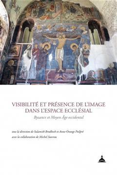 [预订]Visibilité et présence de l’image dans l’espace ecclésial : Byzance et Moyen Age occidental 9791035103019