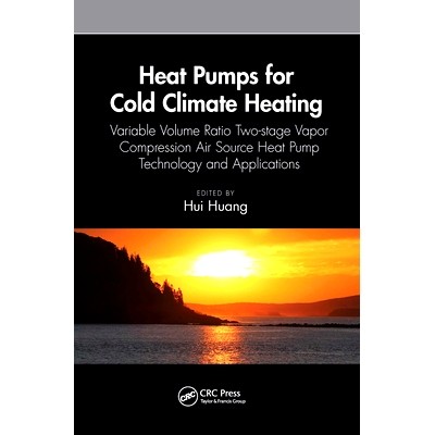 预订 Heat Pumps for Cold Climate Heating: Variable Volume Ratio Two-stage Vapor Compression Air Source Heat Pump Technol