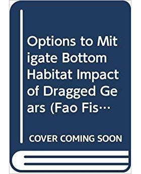 预订 Options to Mitigate Bottom Habitat Impact of Dragged Gears 减缓施网设备对海底生境影响的选择: 9789251058763