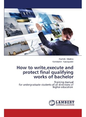 预订 How to Write, Execute and Protect Final Qualifying Works of Bachelor: 9783659494918