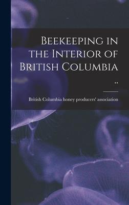 [预订]Beekeeping in the Interior of British Columbia .. 9781019210789 书籍/杂志/报纸 原版其它 原图主图