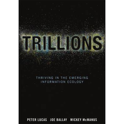 Trillions: Thriving In The Emerging Information Ecology亿万富翁：在不断出现的信息生态中成长: 9781118176078