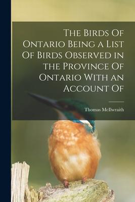 [预订]The Birds Of Ontario Being a List Of Birds Observed in the Province Of Ontario With an Account Of 9781018298535 书籍/杂志/报纸 原版其它 原图主图