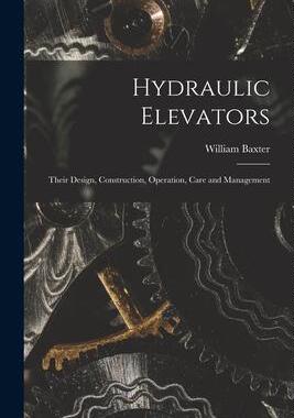 [预订]Hydraulic Elevators: Their Design, Construction, Operation, Care and Management 9781015917545