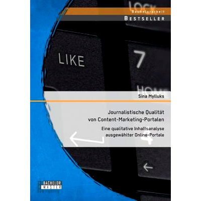 预订 Journalistische Qualitat Von Content-Marketing-Portalen: Eine Qualitative Inhaltsanalyse Ausgewahlter Online-Portal