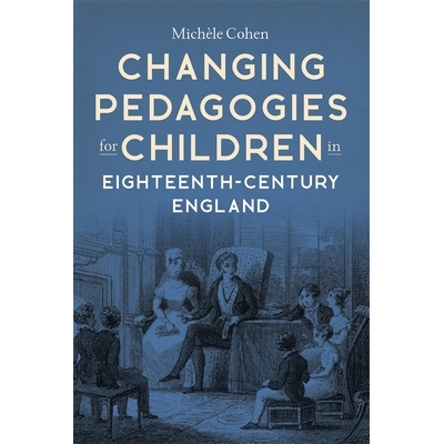 预订 Changing Pedagogies for Children in Eighteenth-Century England 十八世纪英国儿童教育法的改变: 9781837650699