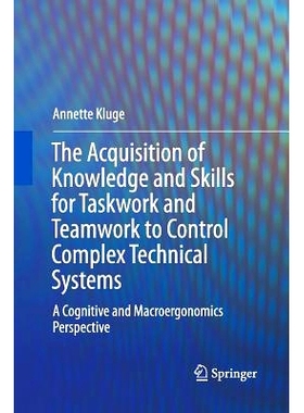 预订 The Acquisition of Knowledge and Skills for Taskwork and Teamwork to Control Complex Technical Systems: A Cognitive