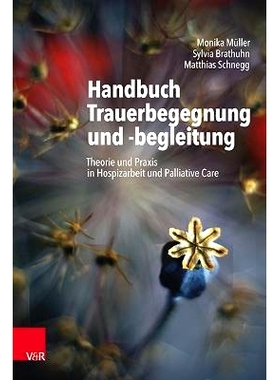 预订 Handbuch Trauerbegegnung und -begleitung: Theorie und Praxis in Hospizarbeit und Palliative Care 悲伤遭遇和支持手册