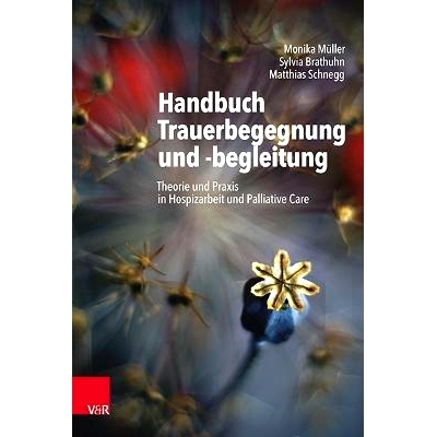 预订 Handbuch Trauerbegegnung und -begleitung: Theorie und Praxis in Hospizarbeit und Palliative Care 悲伤遭遇和支持手册
