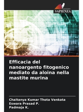 预订 Efficacia del nanoargento fitogenico mediato da aloina nella mastite murina: DE: 9786209287046