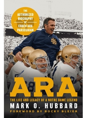 预订 Ara: The Life and Legacy of a Notre Dame Legend-The Authorized Biography of Coach Ara Parseghian 阿拉：圣母院传奇的