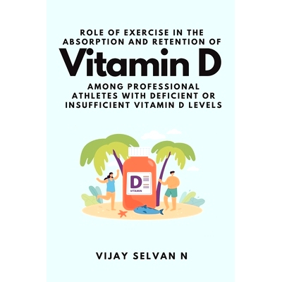 预订 Role of Exercise in the Absorption and Retention of Vitamin D Among Professional Athletes With Deficient or Insuffi