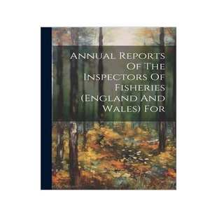 [预订]Annual Reports Of The Inspectors Of Fisheries (england And Wales) For 9781022254862