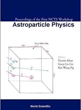 【预售】Astroparticle Physics, Proceedings of the First Ncts Workshop