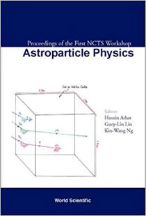 【预售】Astroparticle Physics, Proceedings of the First Ncts Workshop