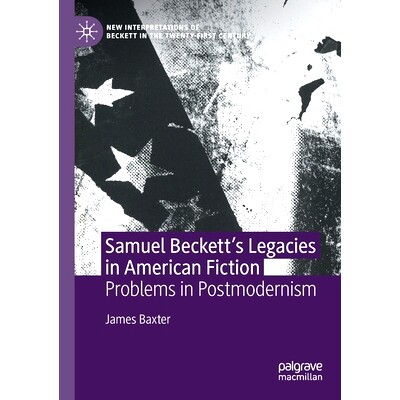 预订 Samuel Beckett’s Legacies in American Fiction: Problems in Postmodernism 塞缪尔·贝克特的美国小说遗产：后现代主义