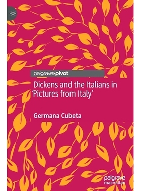 预订 Dickens and the Italians in ’Pictures from Italy’ 意大利图片中的狄更斯与意大利人: 9783030474287
