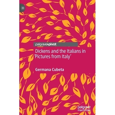 预订 Dickens and the Italians in ’Pictures from Italy’ 意大利图片中的狄更斯与意大利人: 9783030474287