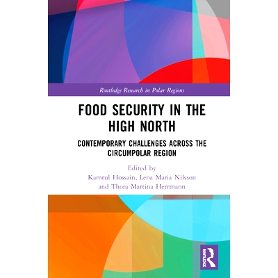 预订 Food Security in the High North: Contemporary Challenges Across the Circumpolar Region 高北部地区的粮食安全：跨极地