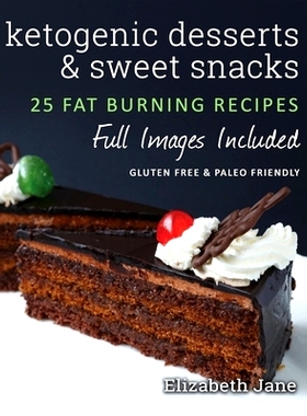 预订 Ketogenic Desserts and Sweet Snacks: Mouth-watering, fat burning and energy boosting treats