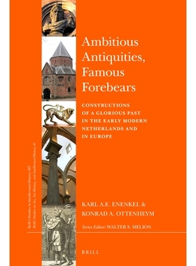 预订 Ambitious Antiquities, Famous Forebears: Constructions of a Glorious Past in the Early Modern Netherlands and in Eu
