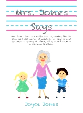 预订 Mrs. Jones Says: Mrs. Jones Says is a collection of stories, tidbits, and practical words of wisdom for parents and