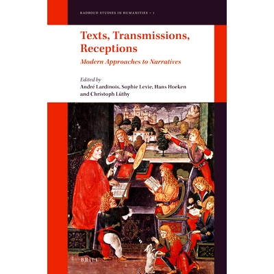预订 Texts, Transmissions, Receptions: Modern Approaches to Narratives 文本，传动，接收：用现代方法来叙事: 9789004270800