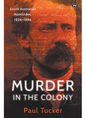 预订 Murder in the Colony: South Australian homicides, 1836-1886: 9781743059982