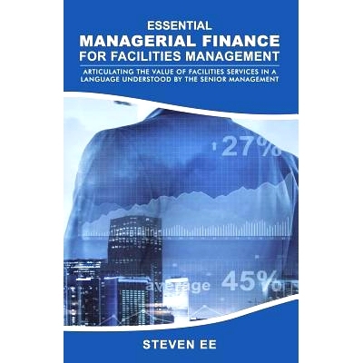 预订 Essential Managerial Finance for Facilities Management: Articulating the Value of Facilities Services in a Language