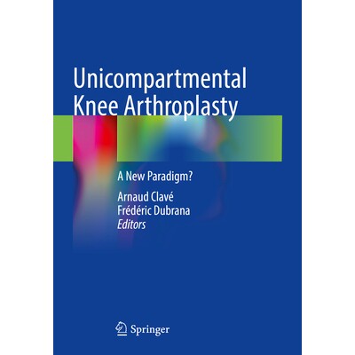预订 Unicompartmental Knee Arthroplasty A New Paradigm? 单髁膝关节置换术:一种新范式? 9783031483349