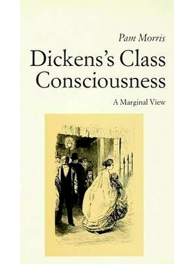预订 Dickens’s Class Consciousness: A Marginal View: 9780333487082