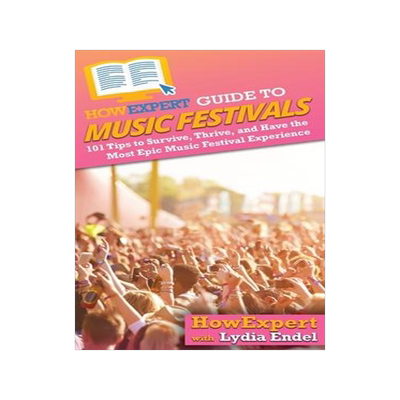 [预订]HowExpert Guide to Music Festivals: 101 Tips to Survive, Thrive, and Have the Most Epic Music Festiv 9781648914638