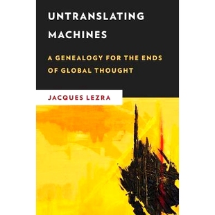 预订 Untranslating Machines: A Genealogy for the Ends of Global Thought 非翻译机器：全球思想终结的谱系: 9781786605085