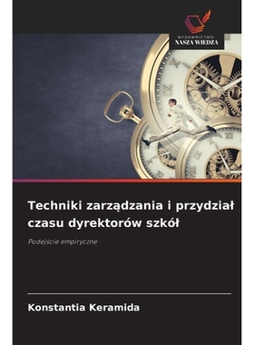 预订 Techniki zarzadzania i przydzial czasu dyrektorów szkól: Podejscie empiryczne: 9786209162404