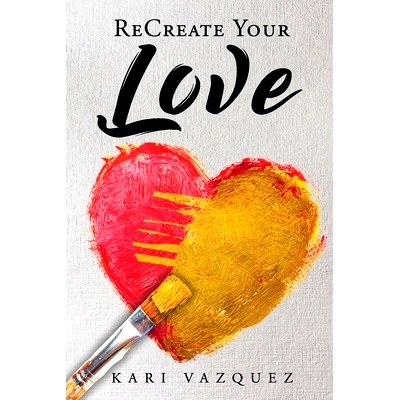 预订 ReCreate Your Love: A Guide To Create True Unconditional Love For Yourself, Your Spouse, And Others.: 9781734145700