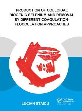 【预订】Production of Colloidal Biogenic Selenium and Removal by Different Coagulation-Flocculation Approaches