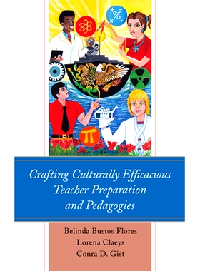 预订 Crafting Culturally Efficacious Teacher Preparation and Pedagogies 制定具有文化效力的教师准备和教学法: 978149854540