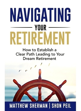 预订 Navigating Your Retirement: How to Establish a Clear Path Leading to Your Dream Retirement: 9781956220841
