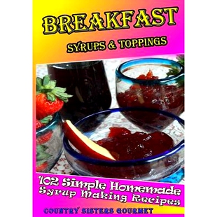 预订 Breakfast - Syrups & Toppings: 102 - Simple Homemade Syrup Making Recipes: 9781499752809