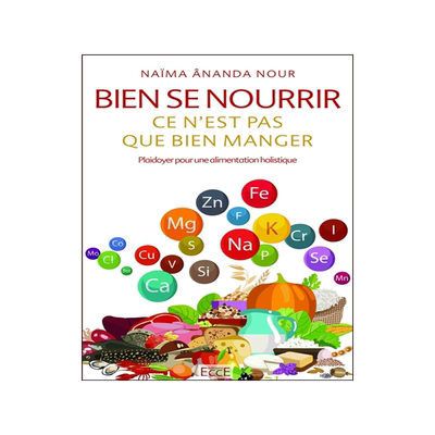 预订 Bien se nourrir, ce n’est pas que bien manger : plaidoyer pour une alimentation holistique