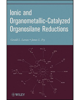 【预订】Ionic and Organometallic-Catalyzed Organosilane Reductions