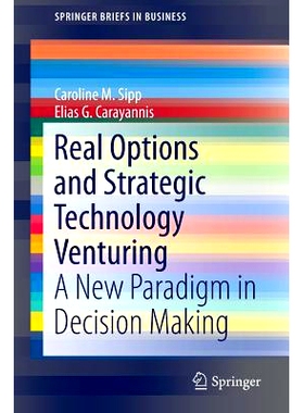 预订 Real Options and Strategic Technology Venturing: A New Paradigm in Decision Making 实物期权和战略技术风险投资: 9781